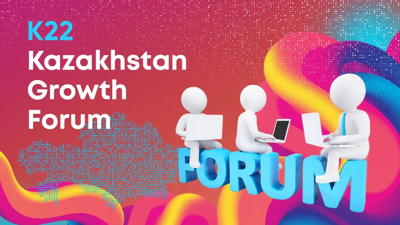 Kazakhstan Growth Forum 2022: новая реальность – новые стратегии